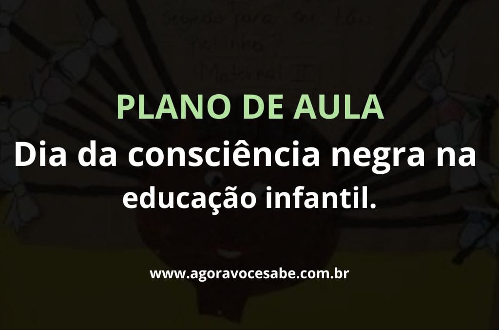 Plano de Aula Consciência Negra Educação Infantil de acordo a BNCC 2023
