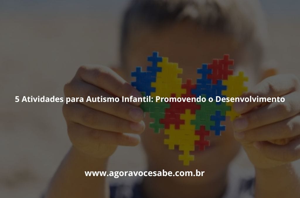 5 Atividades para Autismo Infantil: Promovendo o Desenvolvimento