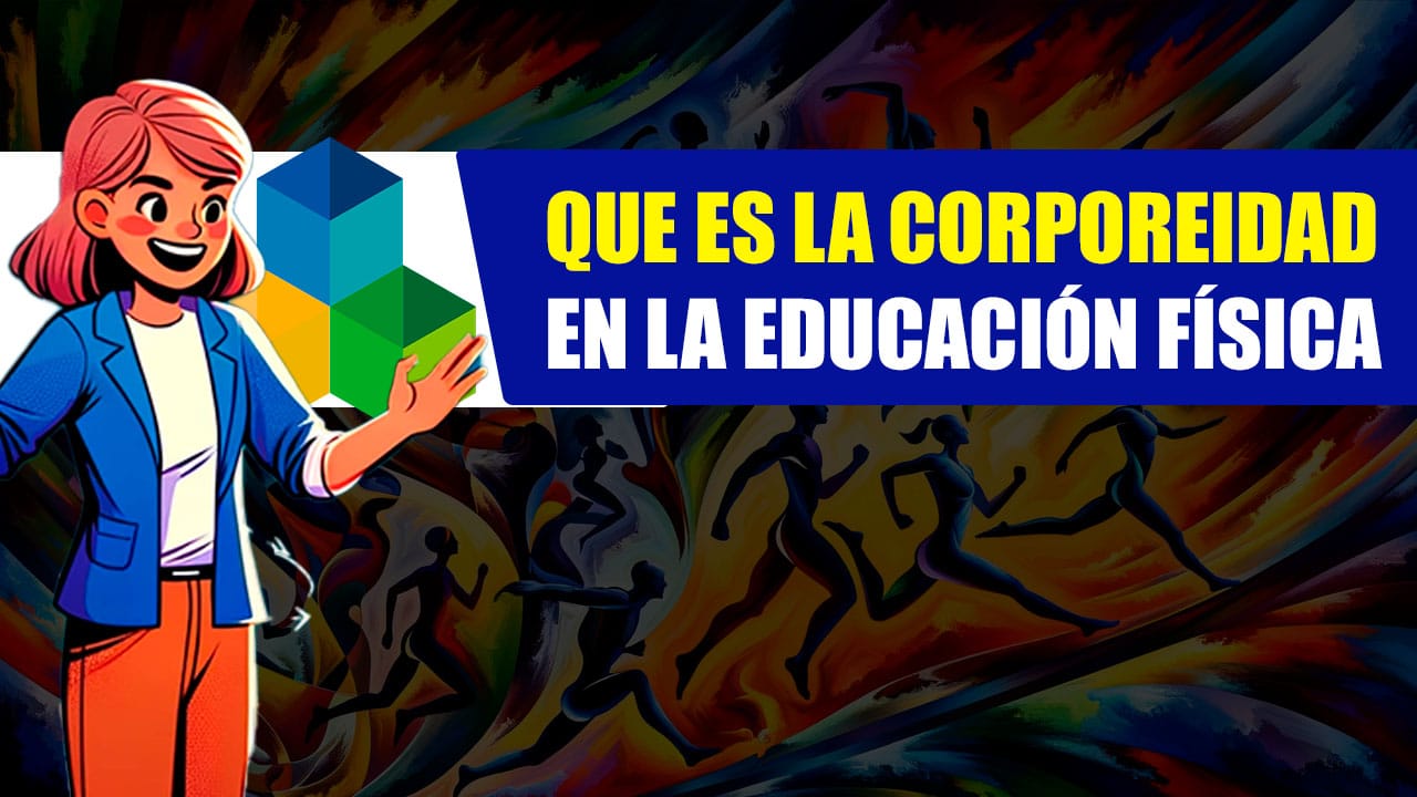 Que es la Corporeidad en la Educación Física?: Un Viaje hacia el Bienestar Integral