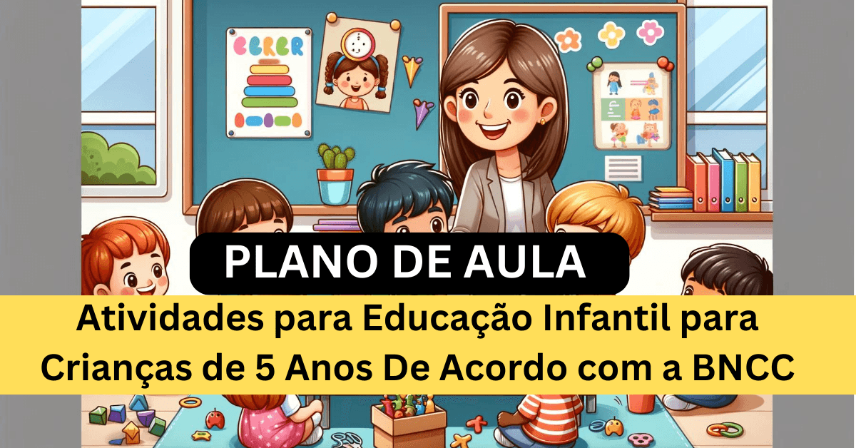 Atividades para Educação Infantil para Crianças de 5 Anos De Acordo com a BNCC