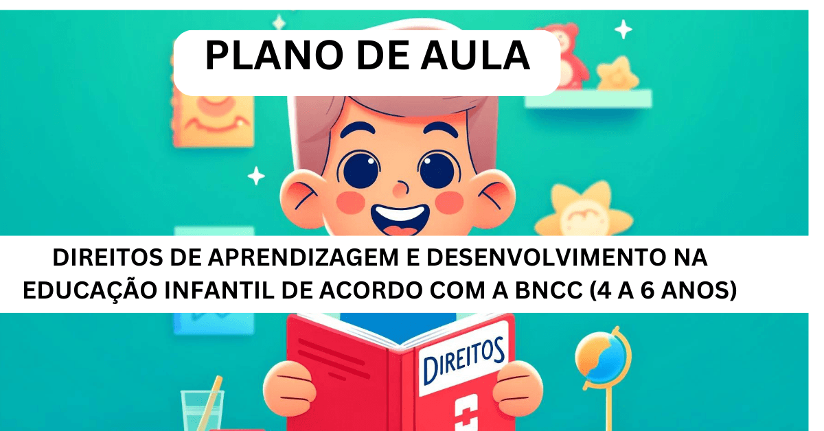Direitos de Aprendizagem e Desenvolvimento na Educação Infantil De Acordo com a BNCC (4 a 6 anos)