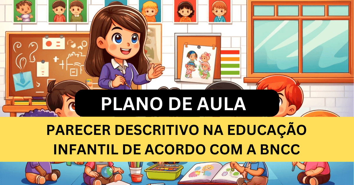 O que é um Parecer Descritivo na Educação Infantil De Acordo com a BNCC (3 a 6 anos)