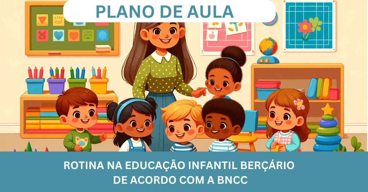Rotina na Educação Infantil Berçário De Acordo com a BNCC: Estruturando uma Rotina Diária Eficaz (0 a 2 anos)